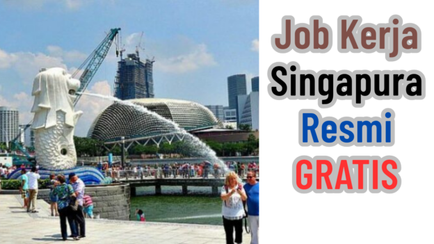 Job Kerja di Singapore, Proses Resmi Tanpa Biaya