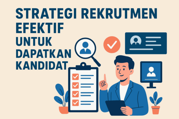 5 Strategi Rekrutmen Efektif untuk Dapatkan Kandidat Tepat